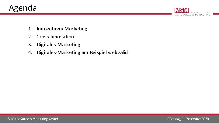 Agenda 1. 2. 3. 4. Innovations-Marketing Cross-Innovation Digitales-Marketing am Beispiel webvalid © More Success