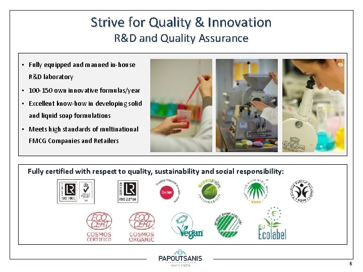 Strive for Quality & Innovation R&D and Quality Assurance • Fully equipped and manned