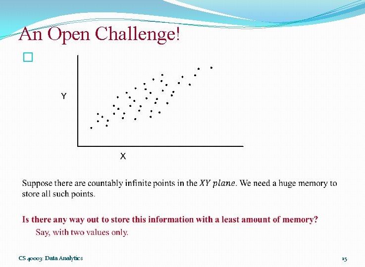 An Open Challenge! � CS 40003: Data Analytics 15 