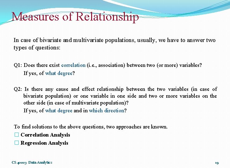 Measures of Relationship In case of bivariate and multivariate populations, usually, we have to