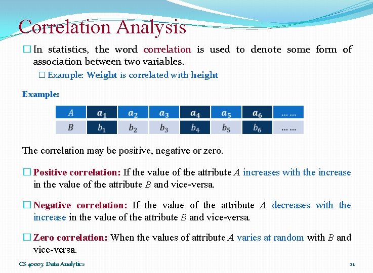 Correlation Analysis � In statistics, the word correlation is used to denote some form