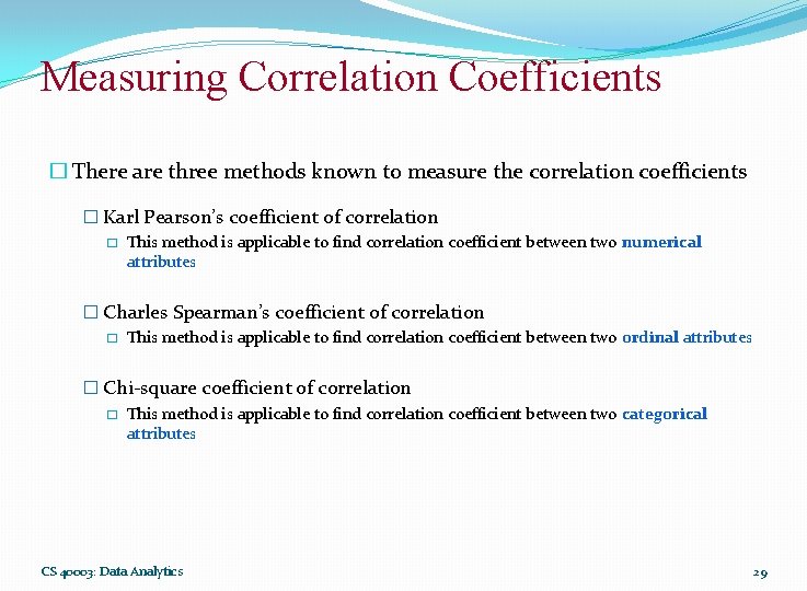 Measuring Correlation Coefficients � There are three methods known to measure the correlation coefficients