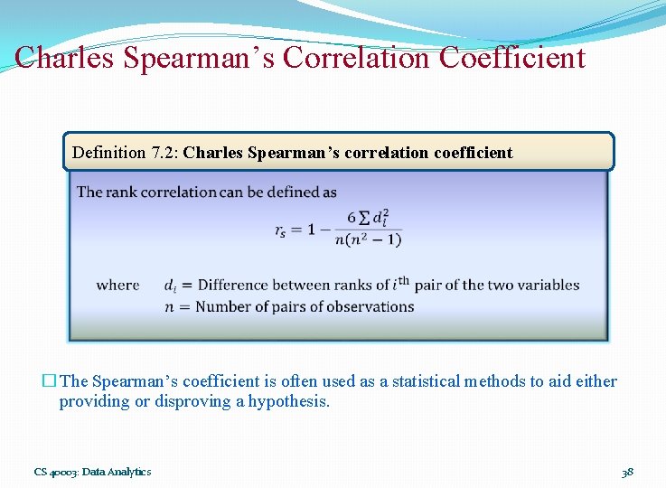 Charles Spearman’s Correlation Coefficient Definition 7. 2: Charles Spearman’s correlation coefficient � The Spearman’s