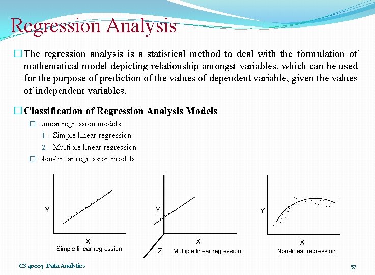 Regression Analysis � The regression analysis is a statistical method to deal with the