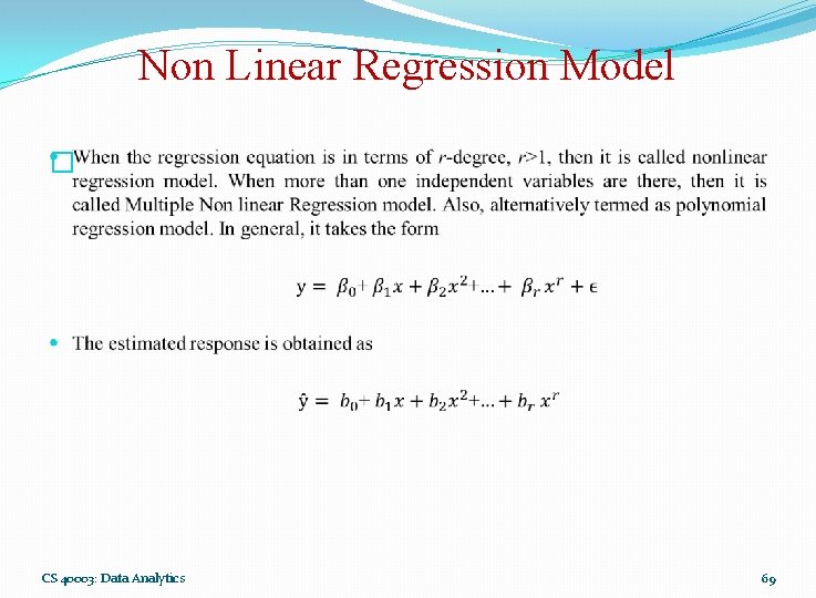 Non Linear Regression Model � CS 40003: Data Analytics 69 