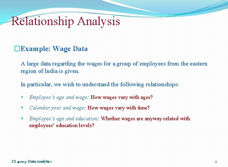 Relationship Analysis �Example: Wage Data A large data regarding the wages for a group