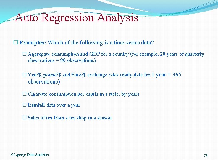 Auto Regression Analysis � Examples: Which of the following is a time-series data? �