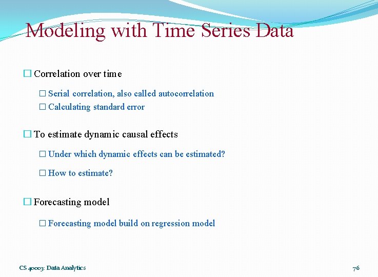 Modeling with Time Series Data � Correlation over time � Serial correlation, also called