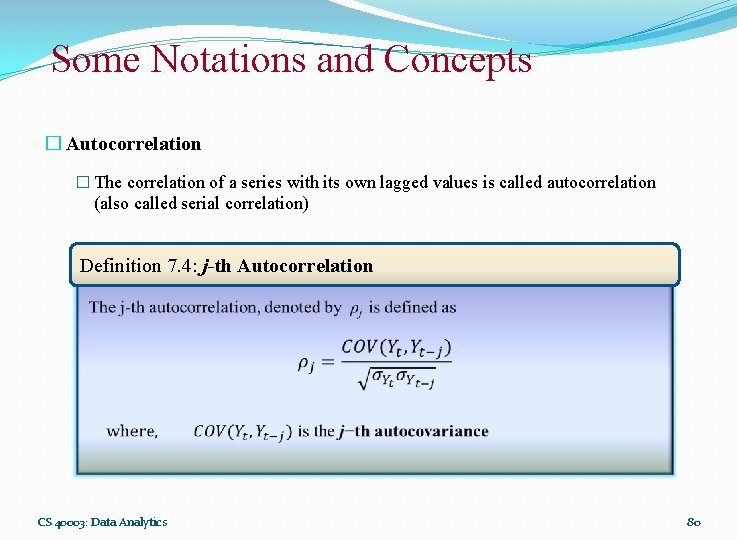 Some Notations and Concepts � Autocorrelation � The correlation of a series with its