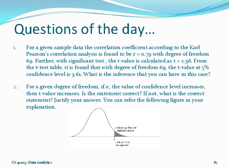 Questions of the day… 1. For a given sample data the correlation coefficient according