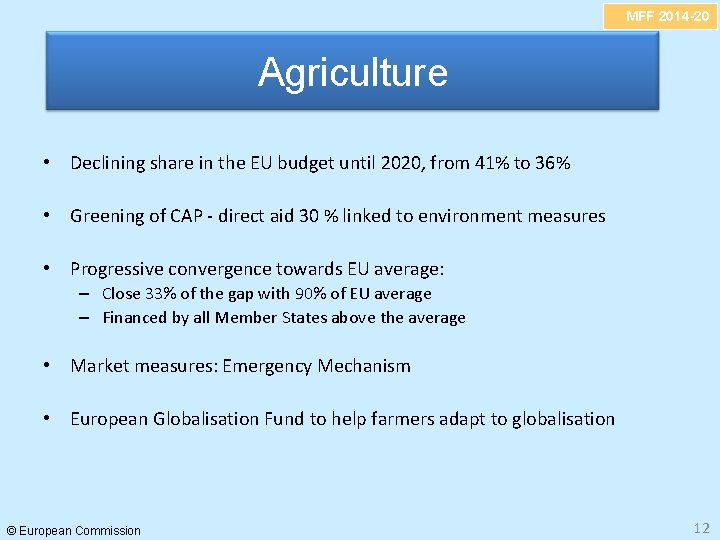 MFF 2014 -20 Agriculture • Declining share in the EU budget until 2020, from