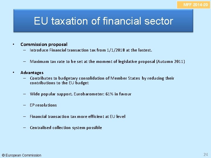 MFF 2014 -20 EU taxation of financial sector • Commission proposal – Introduce Financial