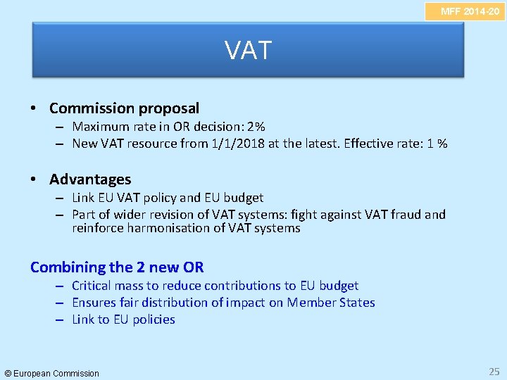 MFF 2014 -20 VAT • Commission proposal – Maximum rate in OR decision: 2%
