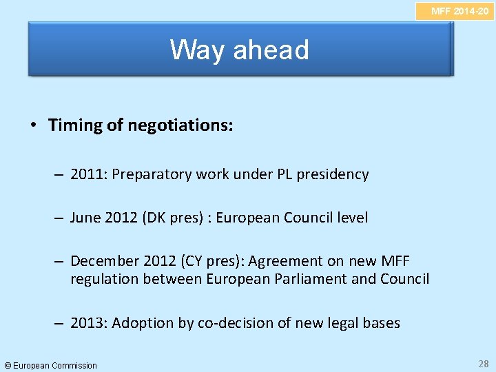 MFF 2014 -20 Abolish VAT-based own resource Way ahead • Timing of negotiations: –