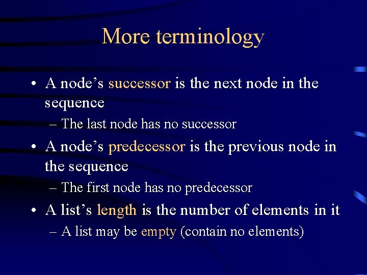 More terminology • A node’s successor is the next node in the sequence –