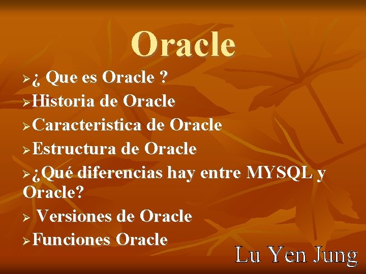 Oracle ¿ Que es Oracle ? Historia de Oracle Caracteristica de Oracle Estructura de