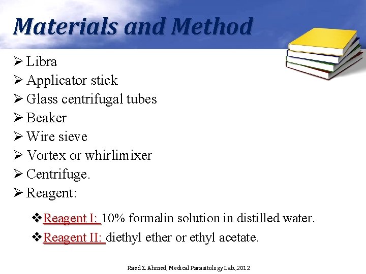 Materials and Method Ø Libra Ø Applicator stick Ø Glass centrifugal tubes Ø Beaker