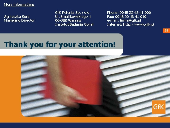 More information: Gf. K Polonia Custom Research Worldwide Agnieszka Sora Managing Director The image More information: Gf. K Polonia Custom Research Worldwide Agnieszka Sora Managing Director The image
