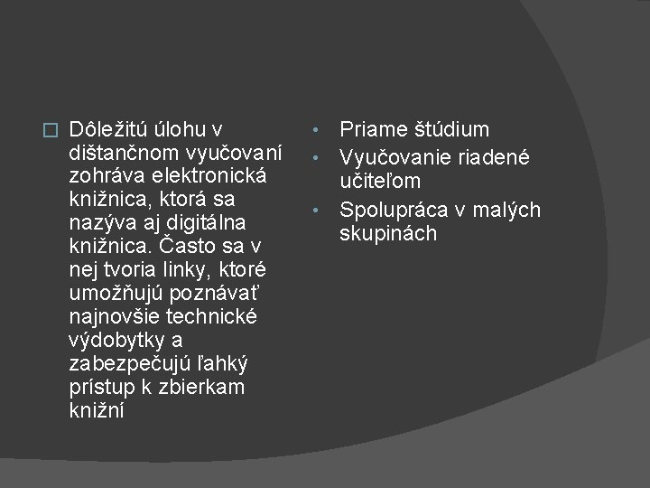 � Dôležitú úlohu v dištančnom vyučovaní zohráva elektronická knižnica, ktorá sa nazýva aj digitálna