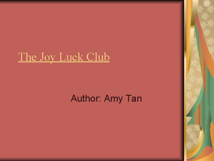 The Joy Luck Club Author: Amy Tan 