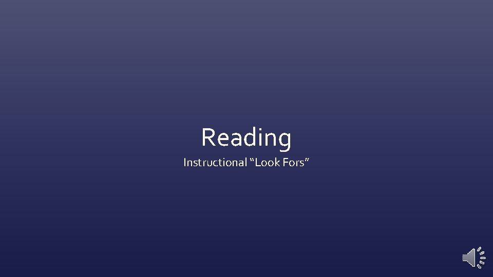 Reading Instructional “Look Fors” 