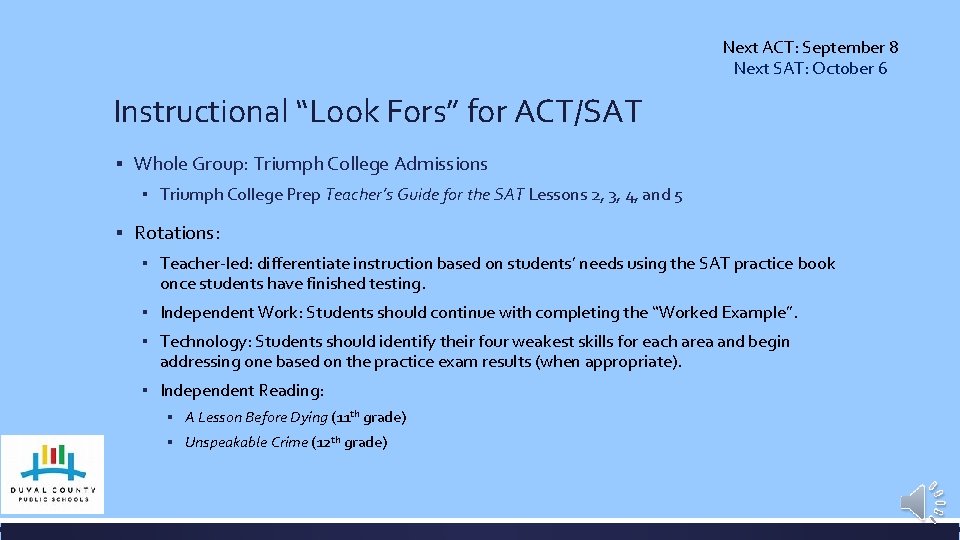 Next ACT: September 8 Next SAT: October 6 Instructional “Look Fors” for ACT/SAT ▪