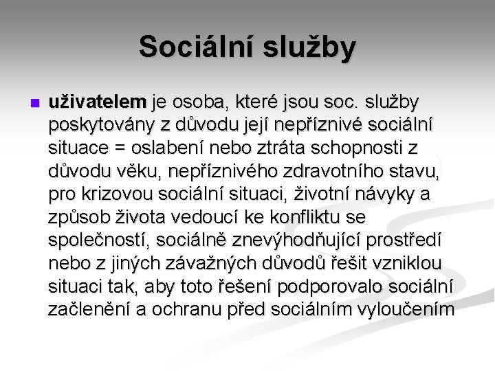 Sociální služby n uživatelem je osoba, které jsou soc. služby poskytovány z důvodu její