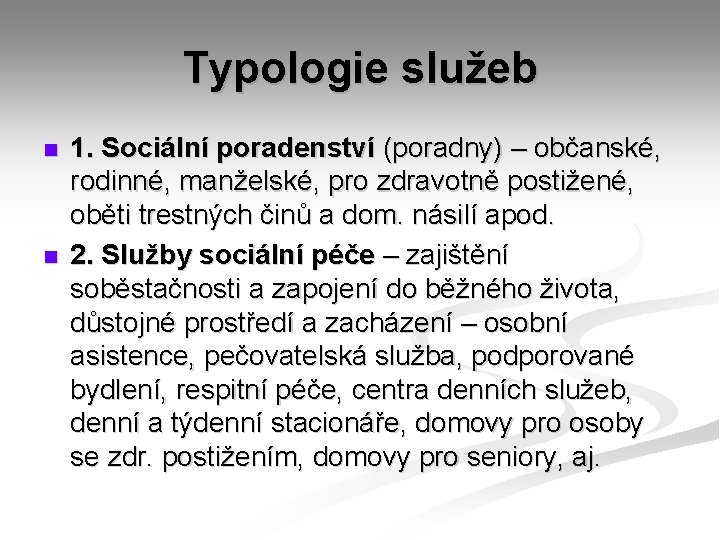 Typologie služeb n n 1. Sociální poradenství (poradny) – občanské, rodinné, manželské, pro zdravotně