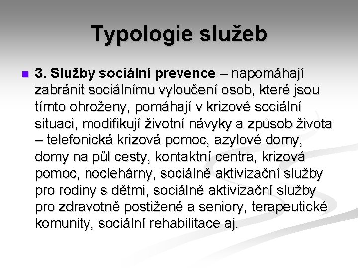 Typologie služeb n 3. Služby sociální prevence – napomáhají zabránit sociálnímu vyloučení osob, které