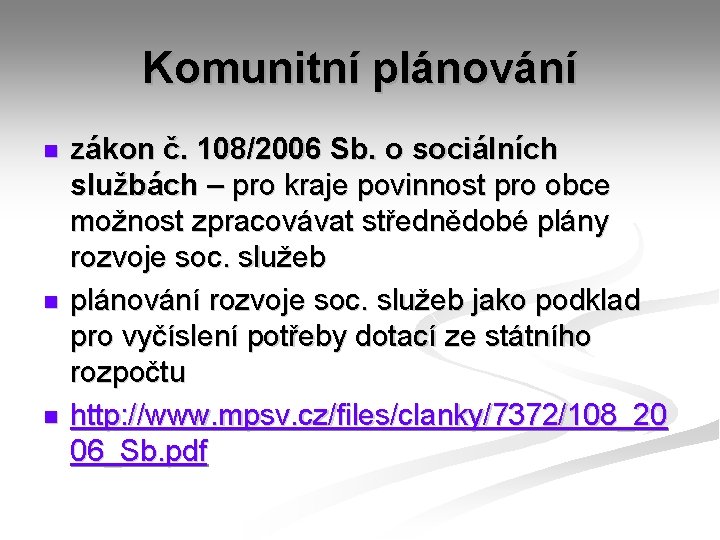 Komunitní plánování n n n zákon č. 108/2006 Sb. o sociálních službách – pro