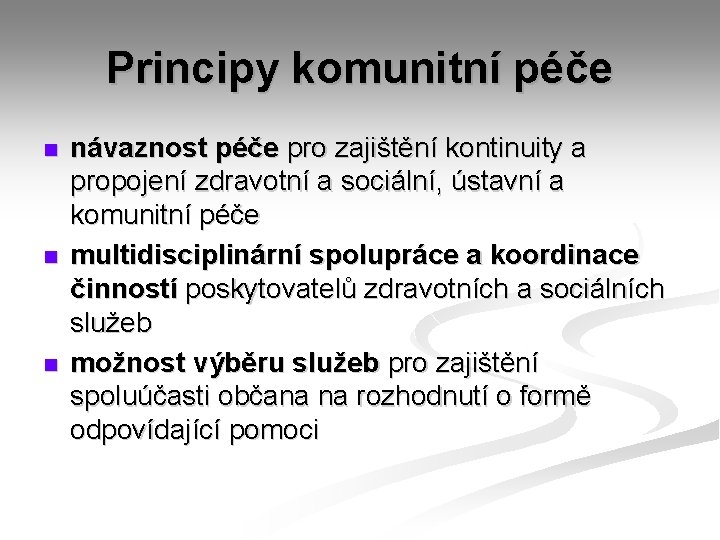 Principy komunitní péče n návaznost péče pro zajištění kontinuity a propojení zdravotní a sociální,