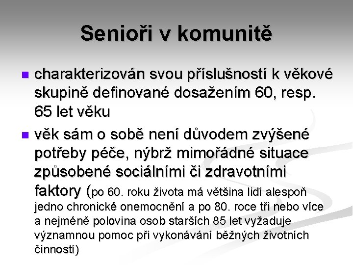 Senioři v komunitě charakterizován svou příslušností k věkové skupině definované dosažením 60, resp. 65