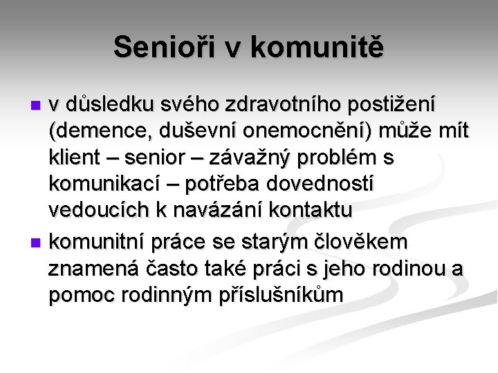 Senioři v komunitě v důsledku svého zdravotního postižení (demence, duševní onemocnění) může mít klient