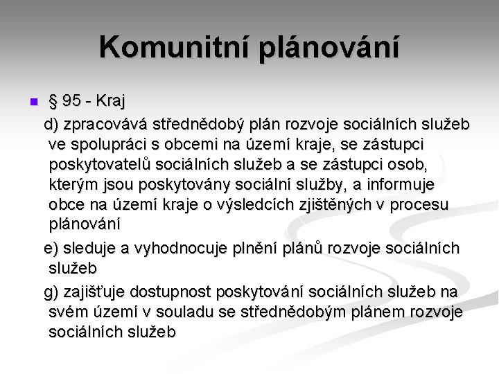 Komunitní plánování n § 95 - Kraj d) zpracovává střednědobý plán rozvoje sociálních služeb