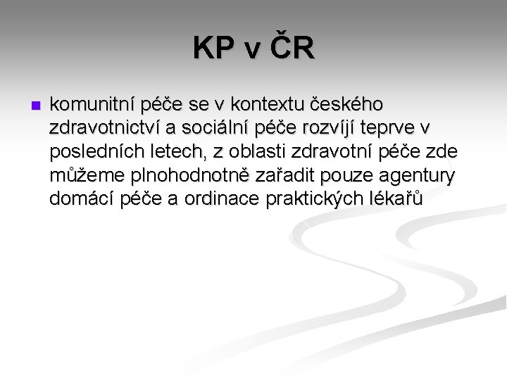 KP v ČR n komunitní péče se v kontextu českého zdravotnictví a sociální péče