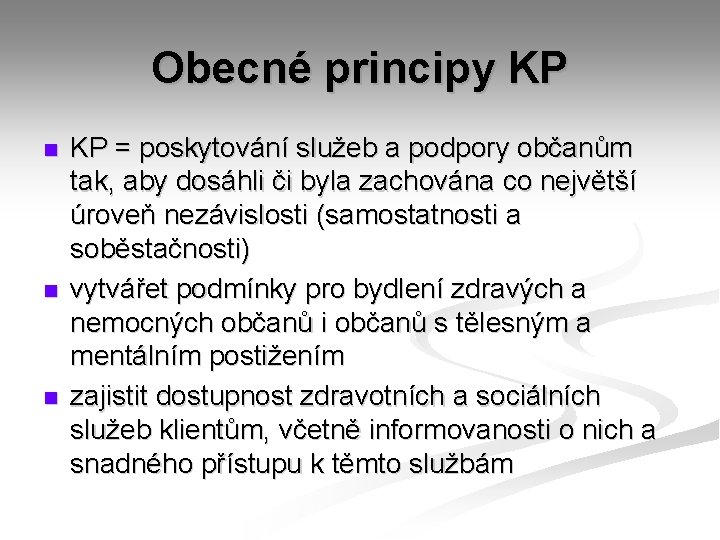 Obecné principy KP n n n KP = poskytování služeb a podpory občanům tak,