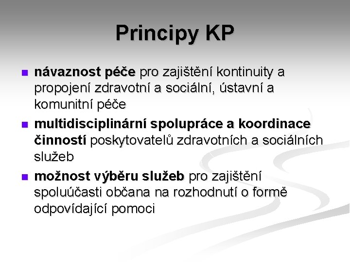 Principy KP n návaznost péče pro zajištění kontinuity a propojení zdravotní a sociální, ústavní