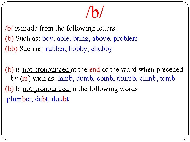 /b/ is made from the following letters: (b) Such as: boy, able, bring, above,