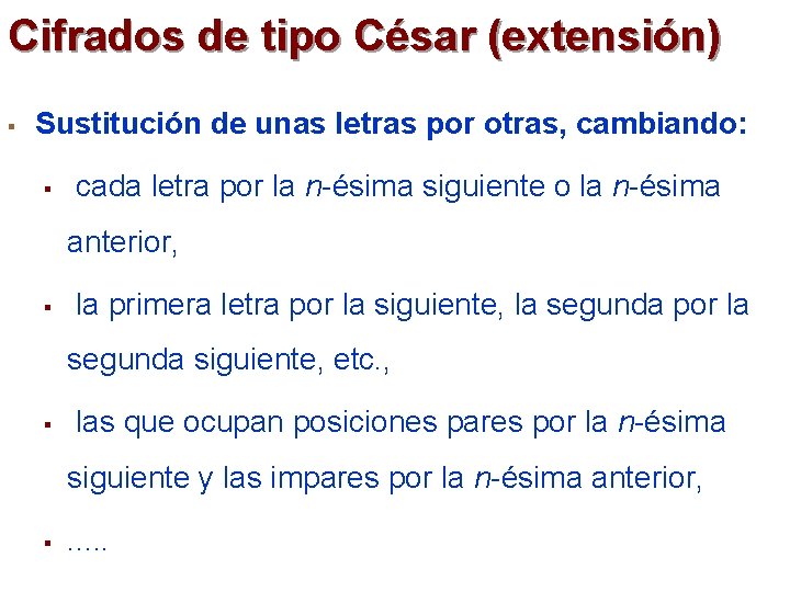 Cifrados de tipo César (extensión) § Sustitución de unas letras por otras, cambiando: §