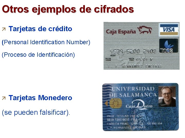 Otros ejemplos de cifrados ä Tarjetas de crédito (Personal Identification Number) (Proceso de Identificación)