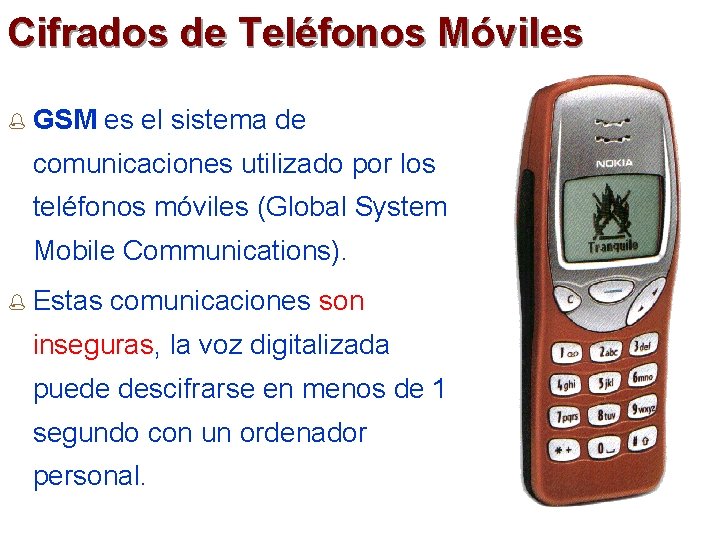 Cifrados de Teléfonos Móviles % GSM es el sistema de comunicaciones utilizado por los