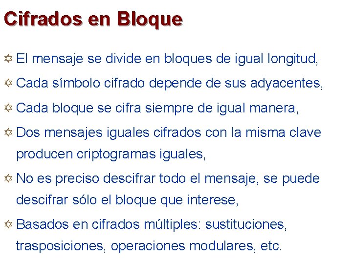 Cifrados en Bloque Y El mensaje se divide en bloques de igual longitud, Y