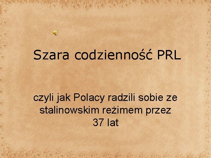 Szara codzienność PRL czyli jak Polacy radzili sobie ze stalinowskim reżimem przez 37 lat