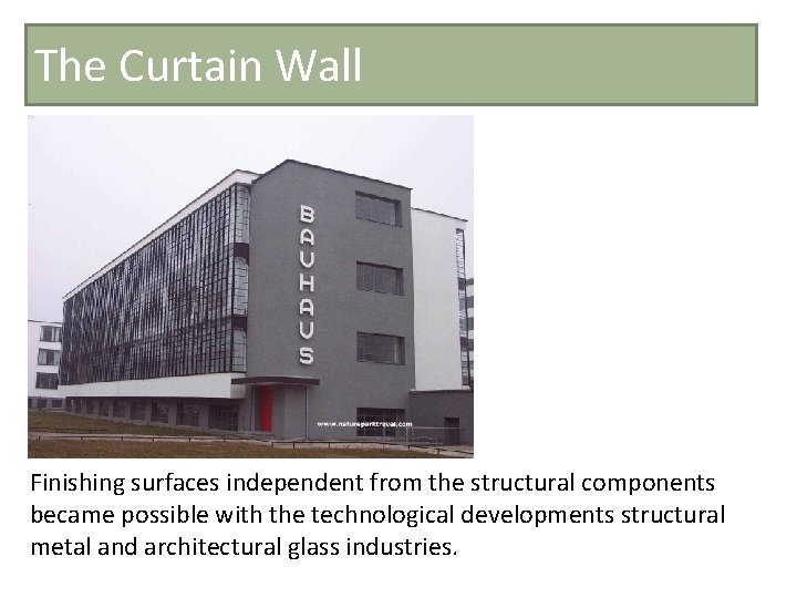 The Curtain Wall Finishing surfaces independent from the structural components became possible with the