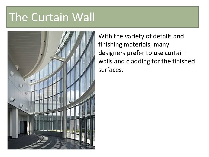 The Curtain Wall With the variety of details and finishing materials, many designers prefer