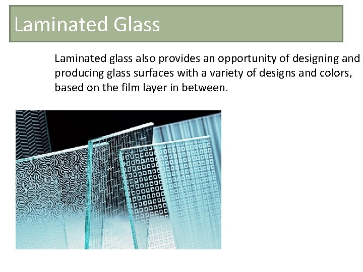 Laminated Glass Laminated glass also provides an opportunity of designing and producing glass surfaces