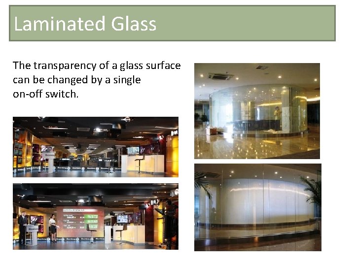 Laminated Glass The transparency of a glass surface can be changed by a single