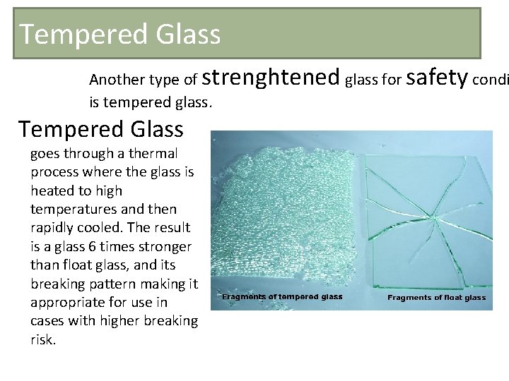 Tempered Glass Another type of strenghtened glass for safety condi is tempered glass. Tempered