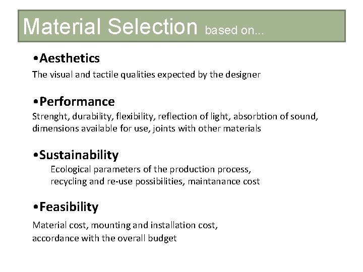 Material Selection based on. . . • Aesthetics The visual and tactile qualities expected