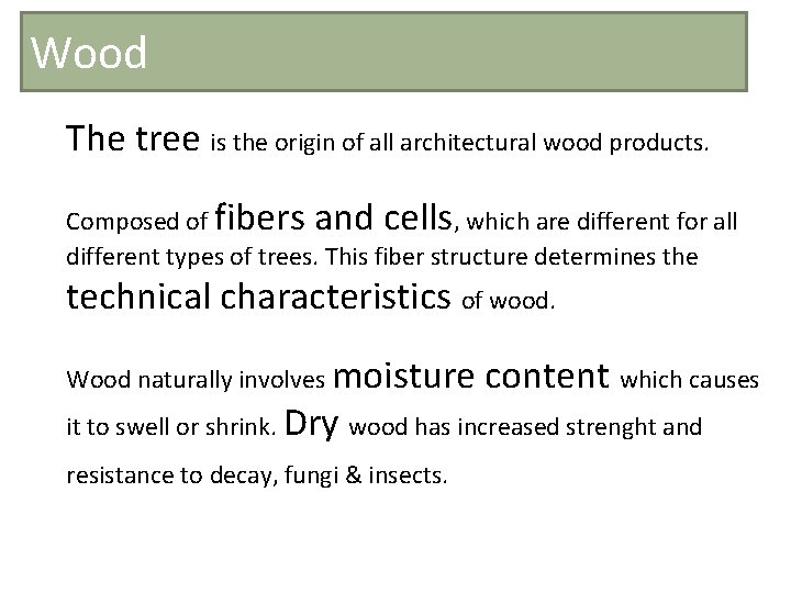 Wood The tree is the origin of all architectural wood products. Composed of fibers